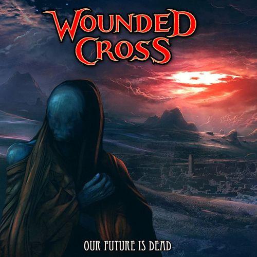 Wounded Cross - Our Future Is Dead
