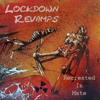 Lockdown Revamps - Recreated In Hate