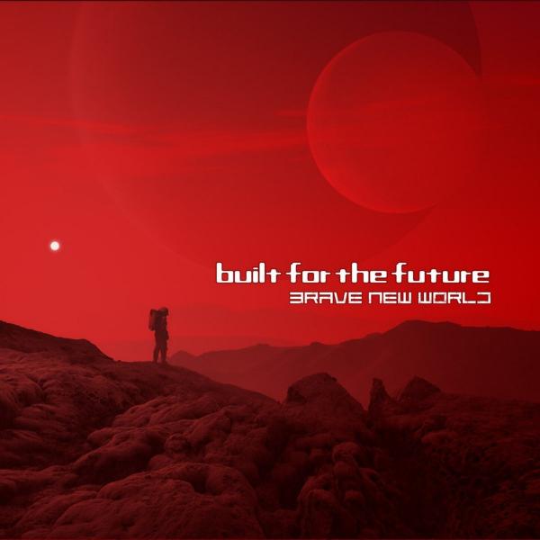 Built For The Future - Brave New World