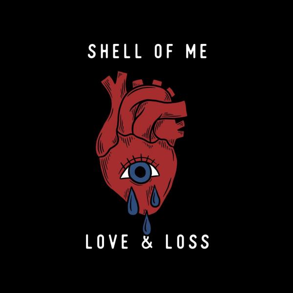 Shell of Me - Love &amp; Loss (EP)