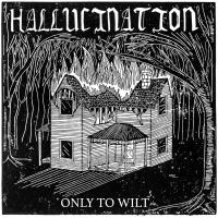Hallucination - Only To Wilt