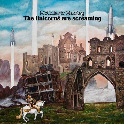 McCullagh; MacKay - The Unicorns Are Screaming