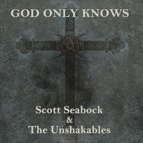 Scott Seabock &amp; The Unshakables - God Only Knows