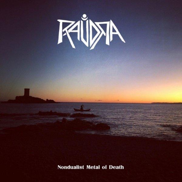 Raudra - Nondualist Metal of Death