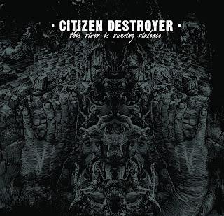 Citizen Destroyer - The river is running violence