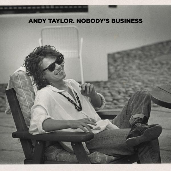Andy Taylor - Nobody’s Business