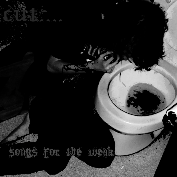 Cut.... - Songs for the Weak (EP)