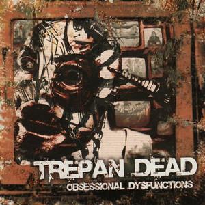 Trepan'Dead - Obsessional Dysfunctions