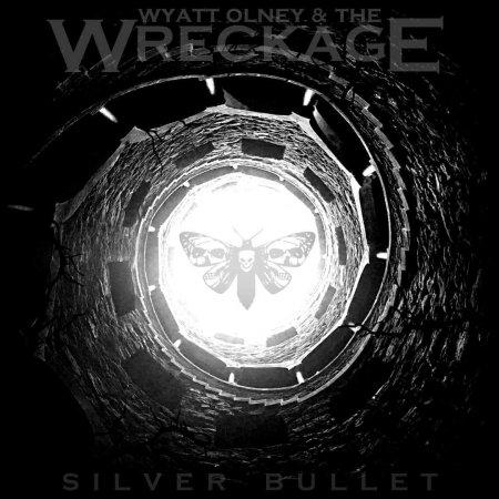 Wyatt Olney &amp; The Wreckage - Silver Bullet