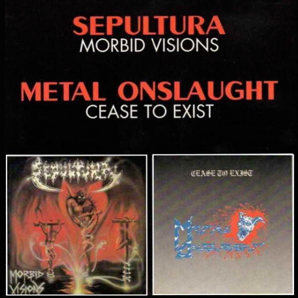Sepultura &amp; Metal Onslaught - Morbid Visions . Cease To Exist (Split)