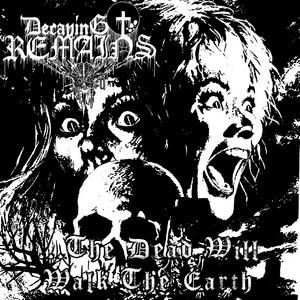 Decaying Remains - ...The Dead Will Walk The Earth (EP)
