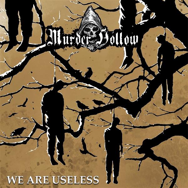 Murder Hollow - We Are Useless