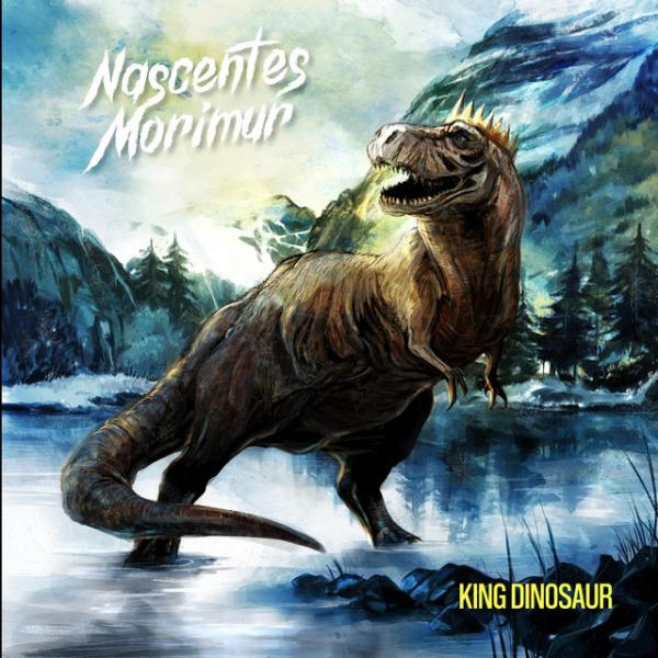 Nascentes Morimur - King Dinosaur