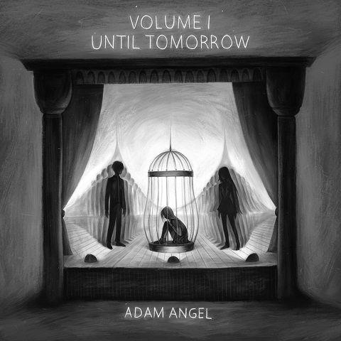 Adam Angel - Volume I: Until Tomorrow