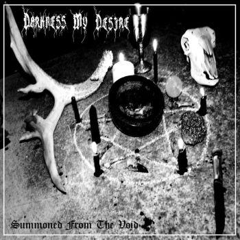 Darkness My Desire - Summoned From The Void