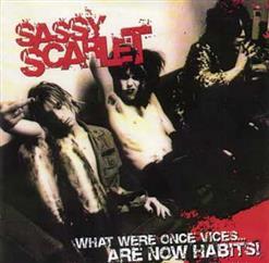 Sassy Scarlet - What Were Once Vices...Are Now Habits!