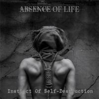 Absence оf Life - Instinct of Self​ ​Destruction
