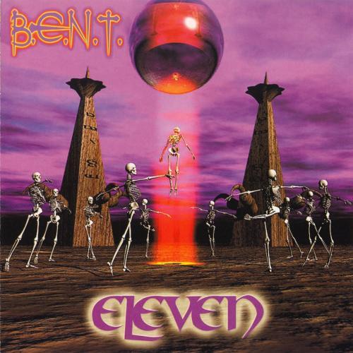 B.E.N.T. - Eleven