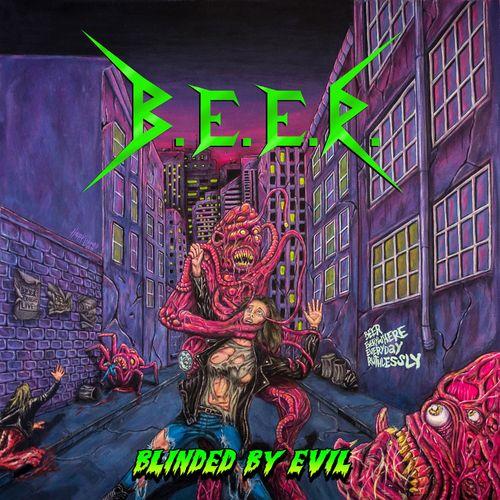 B.E.E.R. - Blinded By Evil