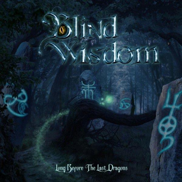 Blind Wisdom - Long Before the Last Dragons