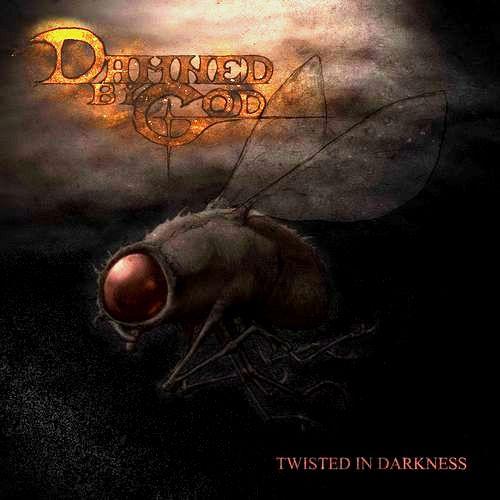 Damned By God - Twisted In Darkness