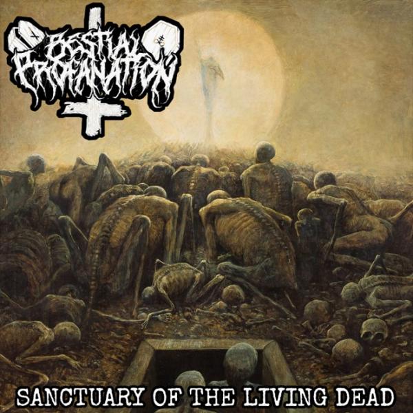 Bestial Profanation - Sanctuary of the Living Dead