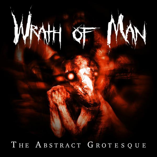 Wrath Of Man - The Abstract Grotesque
