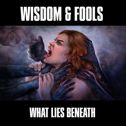 Wisdom &amp; Fools - What Lies Beneath (EP)