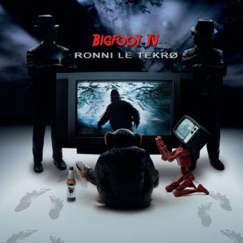 Ronni Le Tekro (TNT) - Bigfoot TV
