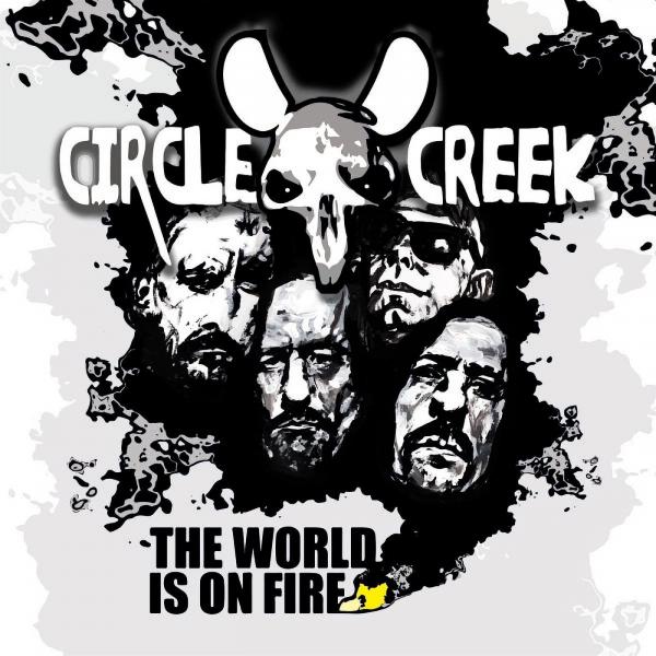 Circle Creek - The World Is On Fire