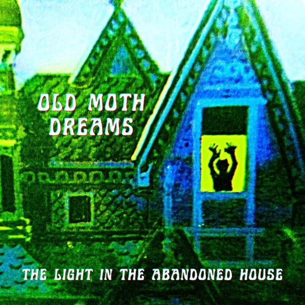 Old Moth Dreams - The Light In The Abandoned House