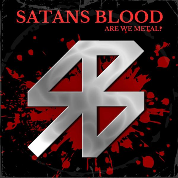 Satans Blood - Are We Metal‽