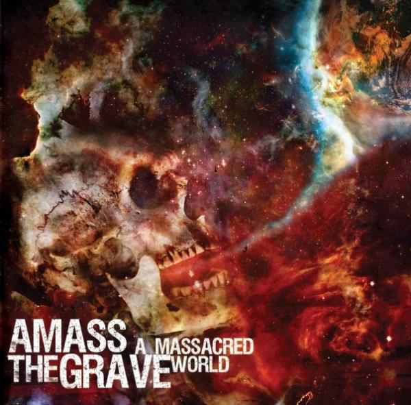 Amass The Grave - A Massacred World
