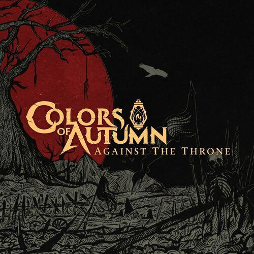 Colors of Autumn - Against The Throne (Lossless)