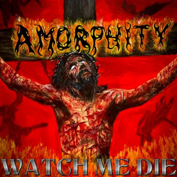 Amorphity - Watch Me Die