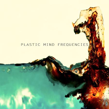 Plastic Mind Frequencies - Plastic Mind Frequencies