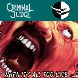 Criminal Judge - When It's All Too Late... (EP)