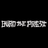 Burn the Priest - Discography (1999 - 2018) (Lossless)