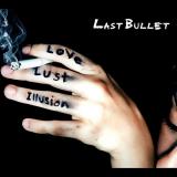 Last Bullet - Love. Lust. Illusion. Last Bullet - Love. Lust. Illusion. | Metal Tracker (Скачать Метал, Рок, Тяжёлую музыку)