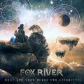Fox River - What Are Your Plans For Eternity