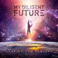My Diligent Future - Chasing The Heavens
