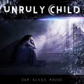 Unruly Child - Our Glass House