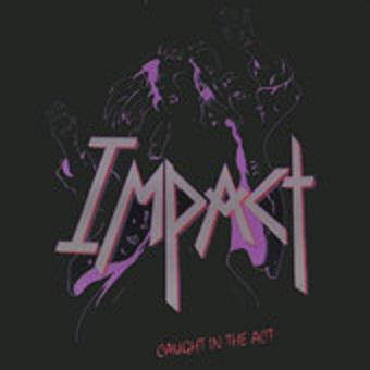 Impact - Caught in the Act