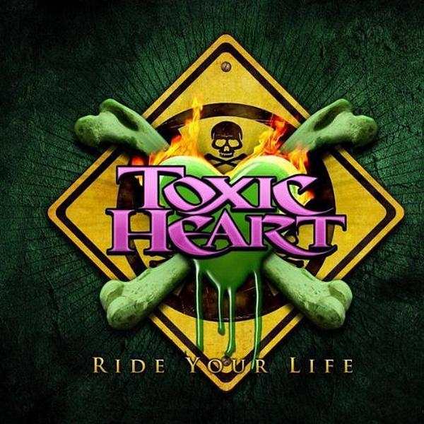 Toxic Heart - Ride Your Life
