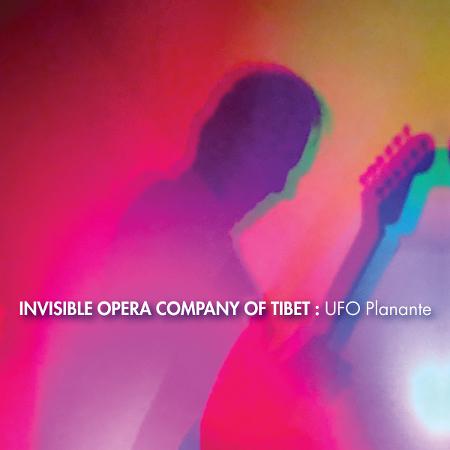 Invisible Opera Company Of Tibet - UFO Planante
