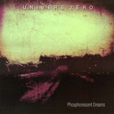 Univers Zero - Phosphorescent Dreams