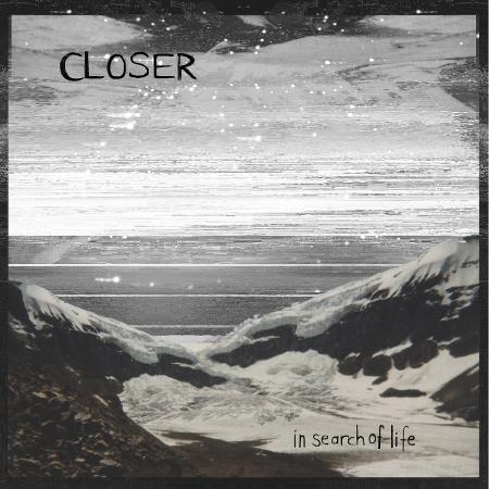 Closer - In Search of Life
