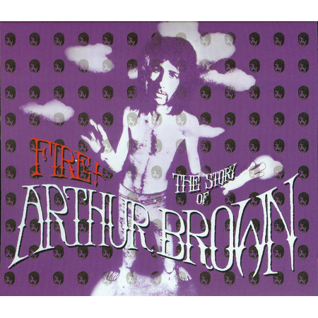 Arthur Brown - Fire! The Story of Arthur Brown