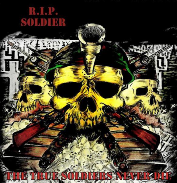 R.I.P. Soldier - The True Soldiers Never Die