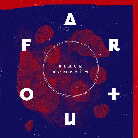 Black Bombaim - Far Out